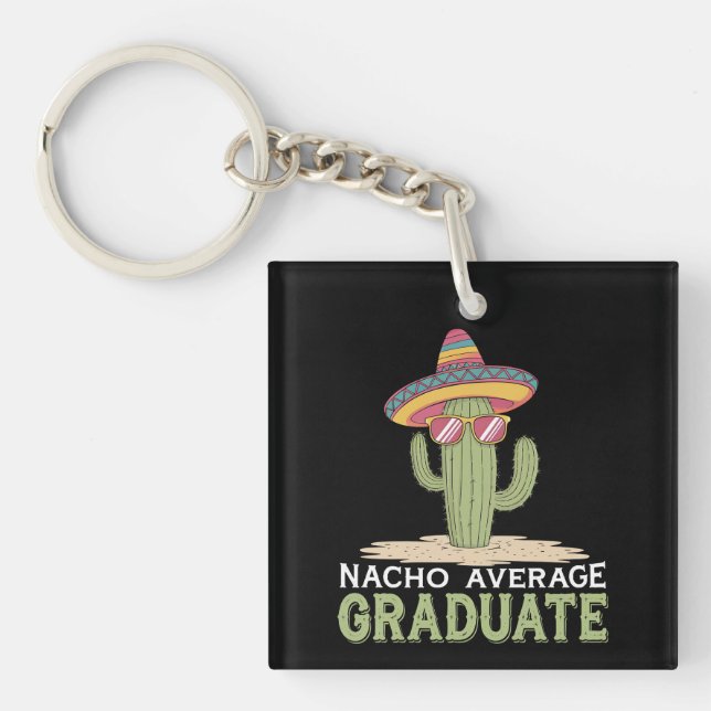 Nacho Average Graduate Cactus Graduation Mexican Keychain (Front)