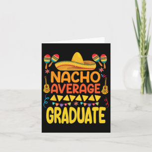 Nacho Average Graduate Funny Mexican Fiesta Cinco Card