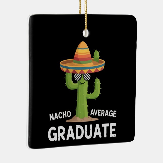 Nacho Average Graduate High School College Humor Ceramic Ornament (Right)