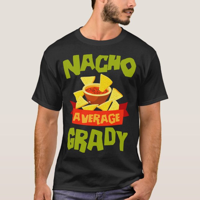 Nacho average grady funny birthday name gift T-Shirt (Front)