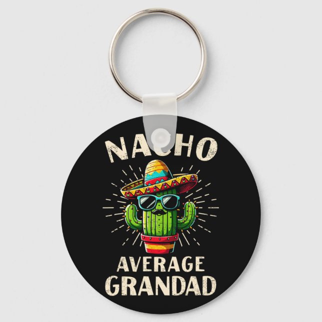 Nacho Average Grandad Funny Best Grandad Cinco De  Keychain (Front)