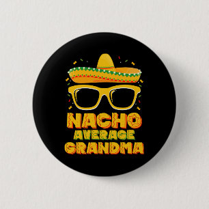 Nacho Average Grandma Cinco De Mayo Family 2 Inch Round Button