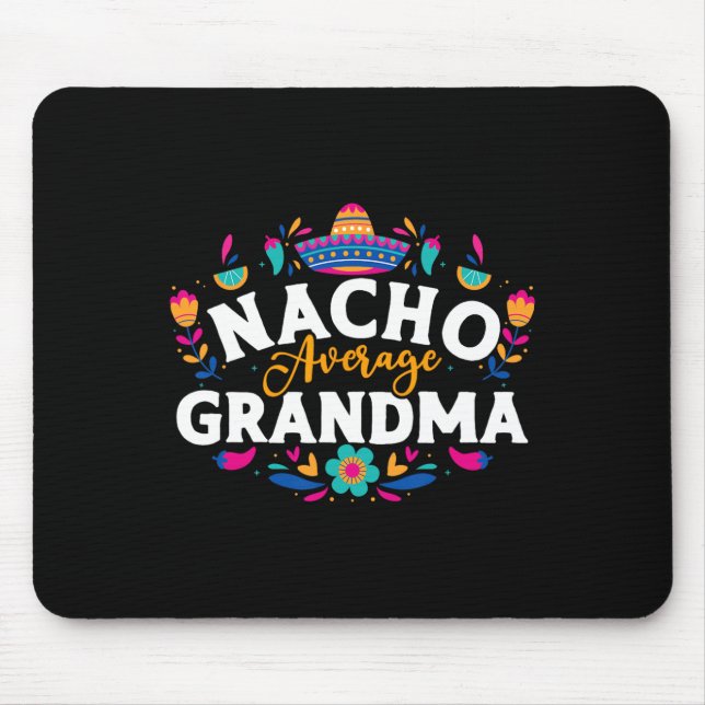 Nacho Average Grandma Cinco De Mayo Mexican Matchi Mouse Pad (Front)