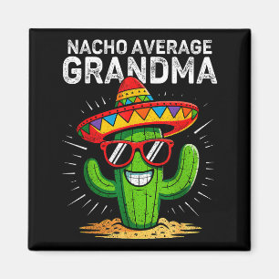 Nacho average grandma funny cinco de mayo mexicanN Magnet