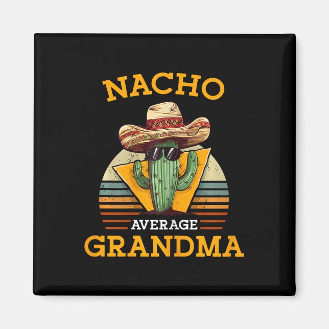 Nacho Average Grandma Funny Mexican Nana Funny Cin Magnet (Front)