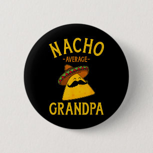 Nacho Average Grandpa For Cinco De Mayo And Father 2 Inch Round Button