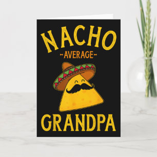 Nacho Average Grandpa For Cinco De Mayo And Father Card