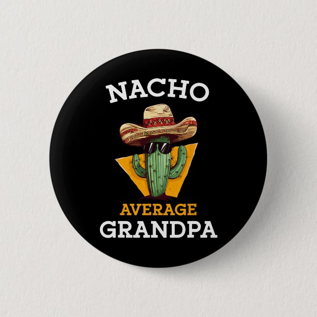 Nacho Average Grandpa Funny Mexican Papa Cinco De  2 Inch Round Button (Front)