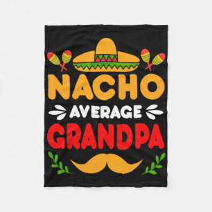 Nacho Average Grandpa Funny Mexican Papa Cinco De Fleece Blanket