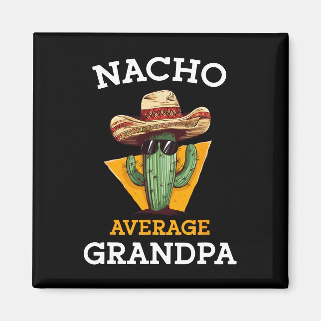Nacho Average Grandpa Funny Mexican Papa Cinco De  Magnet (Front)