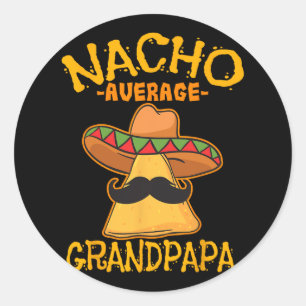 Nacho Average Grandpapa Grandfather Grandpa Cinco  Classic Round Sticker