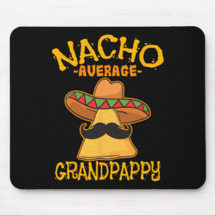 Nacho Average Grandpappy Mexican Grandfather Cinco Mouse Pad