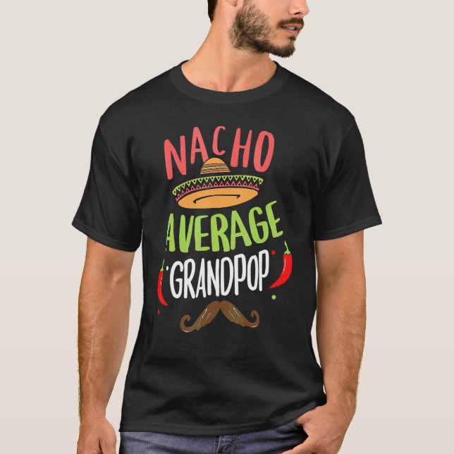 Nacho Average Grandpop Mexican Moustache Cinco De  T-Shirt (Front)