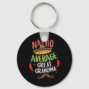 Nacho Average Great Grandma Mexican Moustache Cinc Keychain