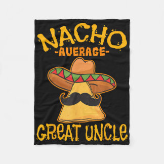 Nacho Average Great Uncle Great-uncle Cinco De May Fleece Blanket