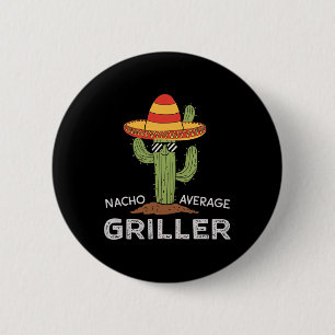 Nacho Average Griller Cactus Bbq Humour Grill Cook 2 Inch Round Button