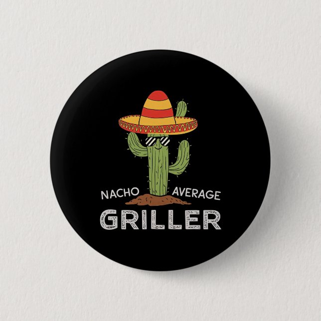 Nacho Average Griller Cactus Bbq Humour Grill Cook 2 Inch Round Button (Front)