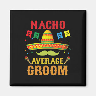 Nacho Average Groom Cinco De Mayo Matching Family  Magnet