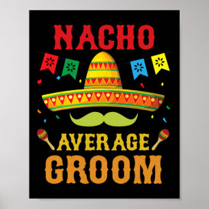 Nacho Average Groom Cinco De Mayo Matching Family Poster