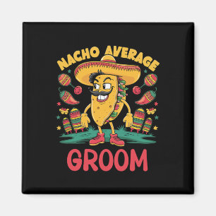 Nacho Average Groom Cinco De Mayo Mexican Funny  Magnet