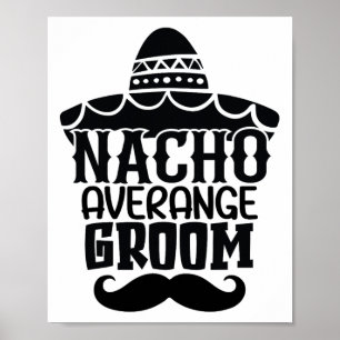 Nacho Average Groom Cinco De Mayo Mexican Holiday  Poster