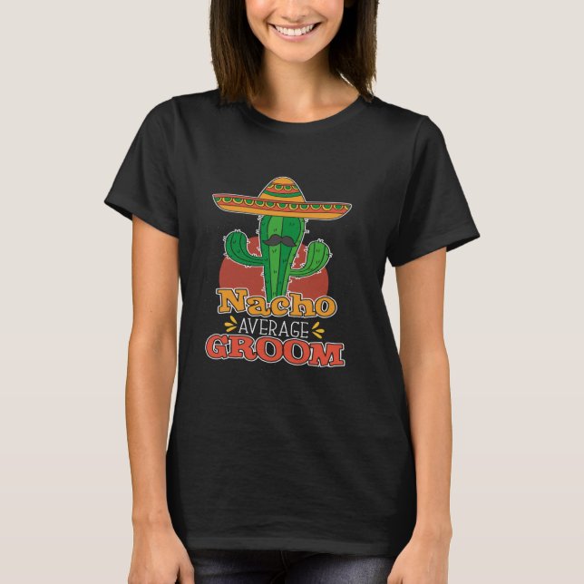 Nacho Average Groom Funny Wedding Taco Lover Bache T-Shirt (Front)