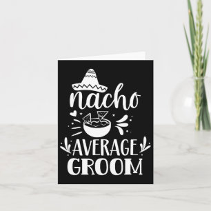 Nacho Average Groom Lover Mexican Mexico Country P Card