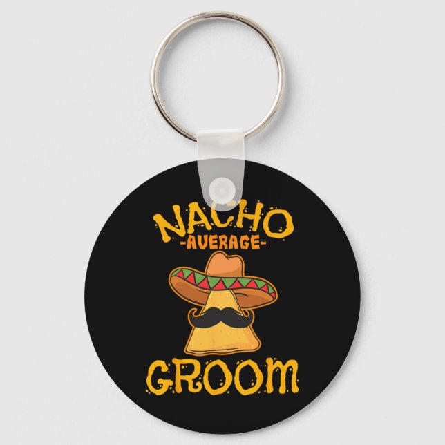Nacho Average Groom Mexican Dish Husband Cinco De  Keychain (Front)