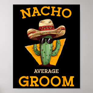 Nacho Average Groom Wedding Fun Future Husband Cin Poster