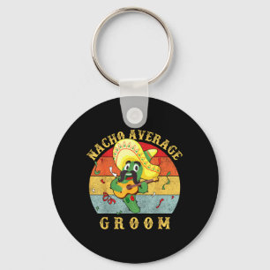 Nacho Average Groom Wedding Fun Future Husband Keychain