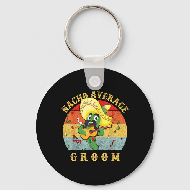 Nacho Average Groom Wedding Fun Future Husband Keychain (Front)