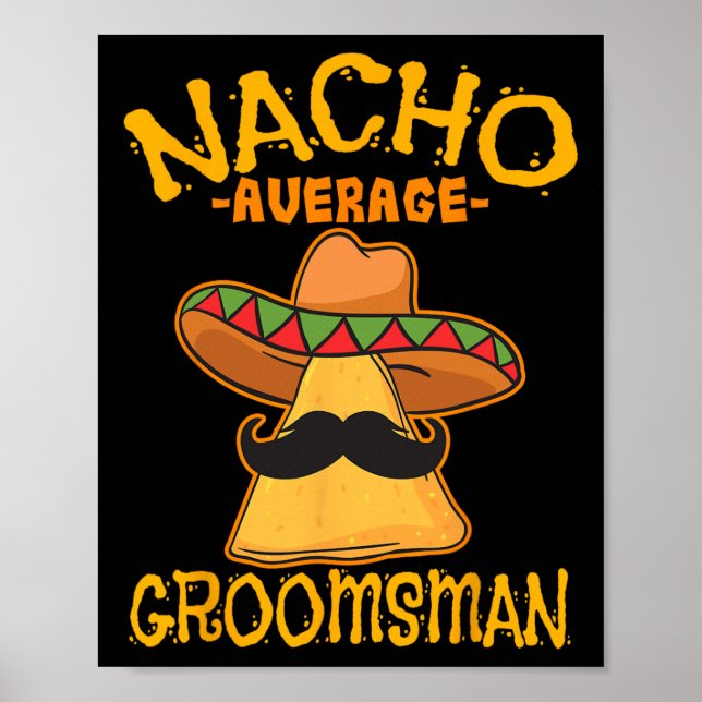 Nacho Average Groomsman Best Man Wedding Cinco De  Poster (Front)