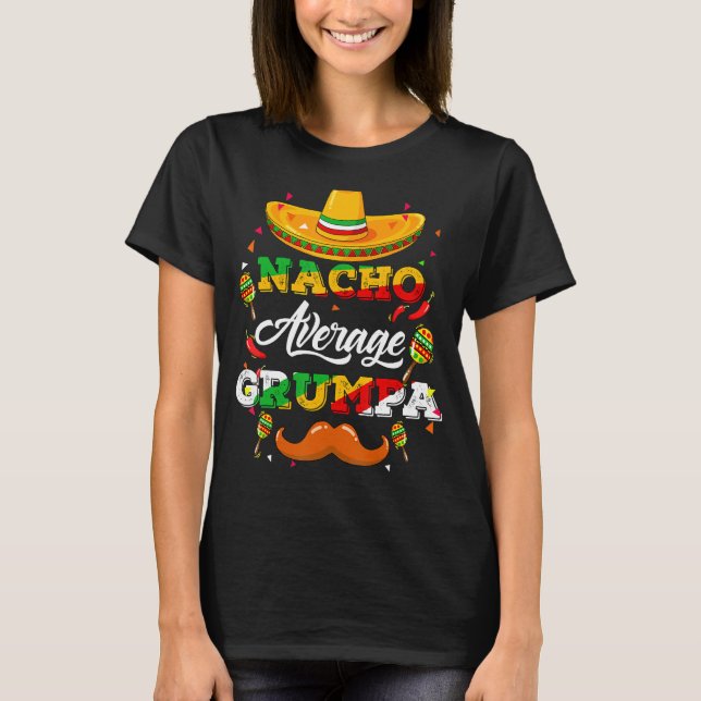 Nacho Average Grumpa Adviser Cinco De Mayo Funny T-Shirt (Front)