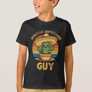 Nacho Average Guy Mexican Cinco De Mayo Funny T-Shirt