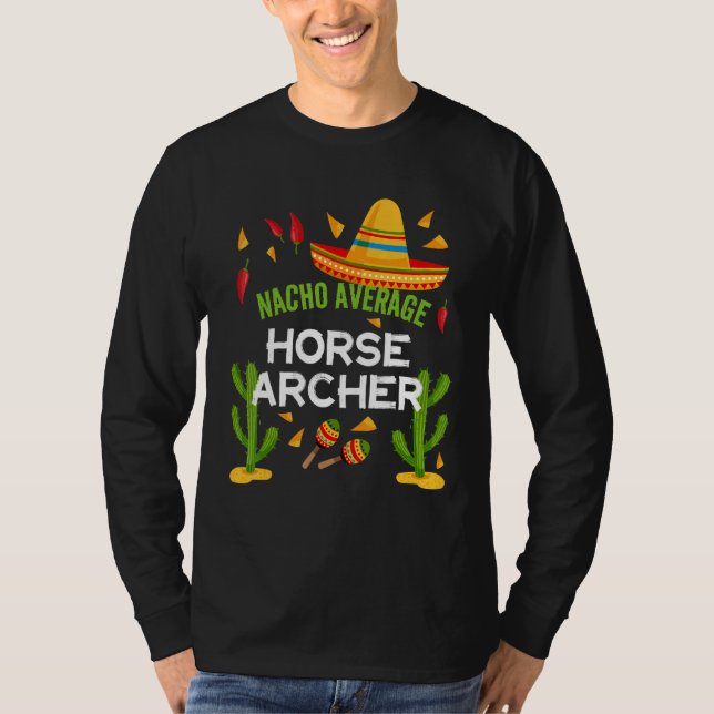 Nacho Average Horse Archer Cinco De Mayo T-Shirt (Front)