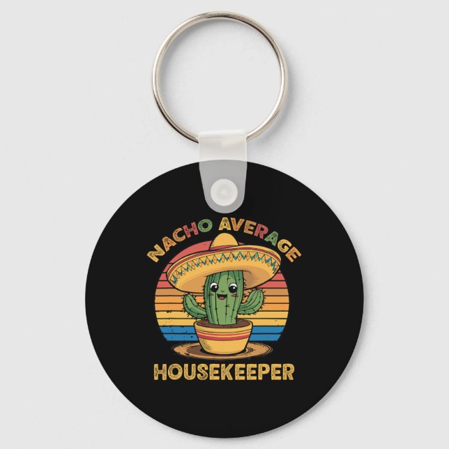 Nacho Average Housekeeper Mexican Cinco De Mayo Fu Keychain (Front)