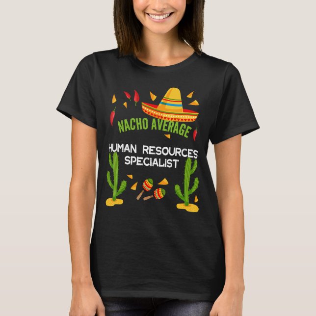 Nacho Average Human Resources Specialist T-Shirt (Front)