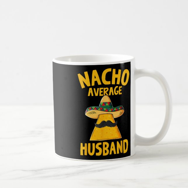 Nacho Average Husband Funny Groom Wedding Cinco De Coffee Mug (Right)