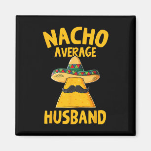 Nacho Average Husband Funny Groom Wedding Cinco De Magnet