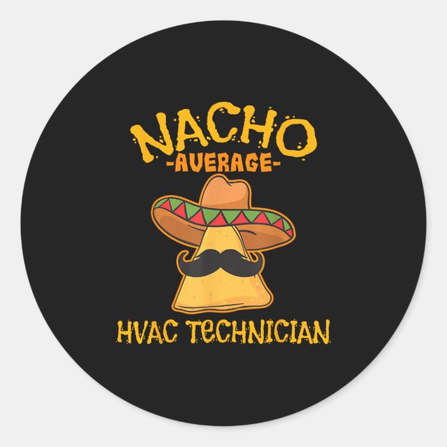 Nacho Average Hvac Technician Cinco De Mayo Fiesta Classic Round Sticker (Front)