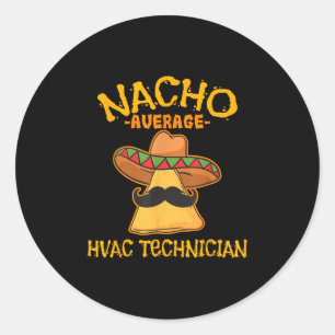 Nacho Average Hvac Technician Cinco De Mayo Fiesta Classic Round Sticker