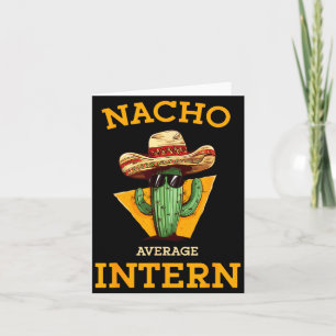 Nacho Average Intern Funny New Job Coworker Office Card