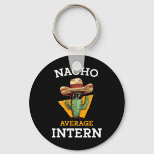Nacho Average Intern Funny New Job Coworker Office Keychain