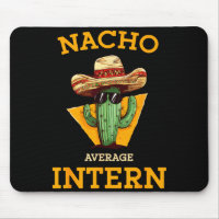 Nacho Average Intern Funny New Job Coworker Office
