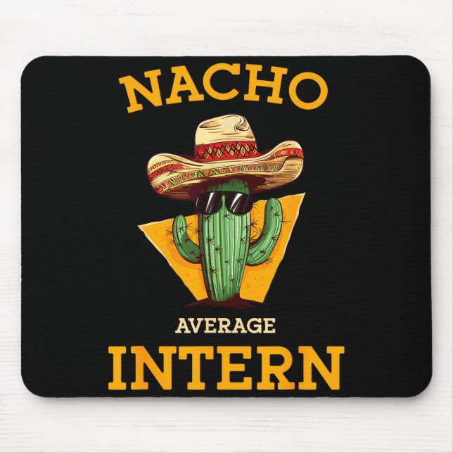 Nacho Average Intern Funny New Job Coworker Office Mouse Pad (Front)
