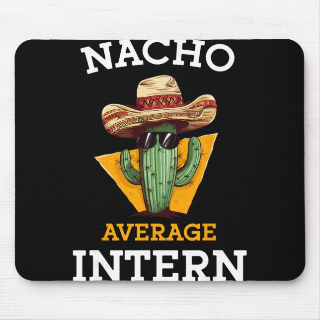 Nacho Average Intern Funny New Job Coworker Office Mouse Pad (Front)