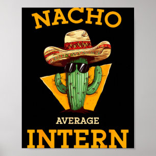 Nacho Average Intern Funny New Job Coworker Office Poster