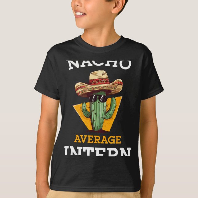 Nacho Average Intern Funny New Job Coworker Office T-Shirt (Front)