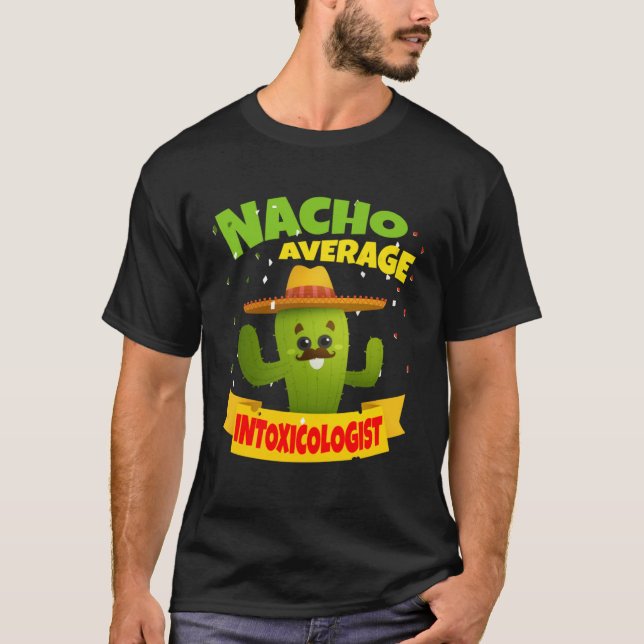 Nacho Average Intoxicologist Mixologist Bartender  T-Shirt (Front)