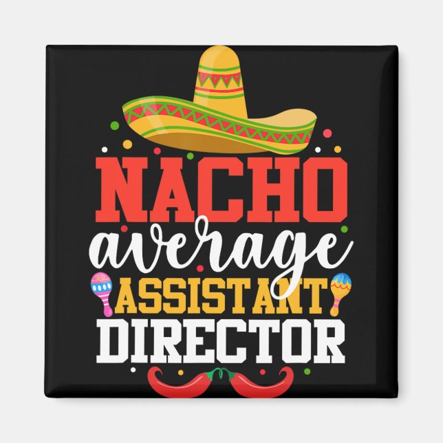 Nacho Average Istant Director Mexican Cinco De May Magnet (Front)